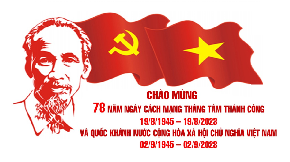 KỶ NIỆM 78 NĂM QUỐC KHÁNH NƯỚC CỘNG HÒA XÃ HỘI CHỦ NGHĨA VIỆT NAM (2/9/1945 - 2/9/2023)